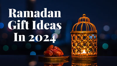 Ramadan Gift Ideas in 2024